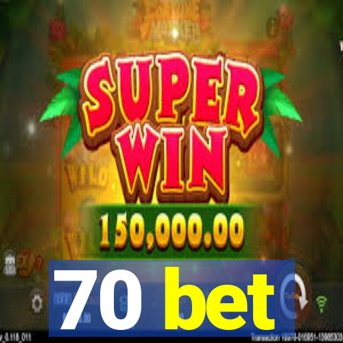 70 bet